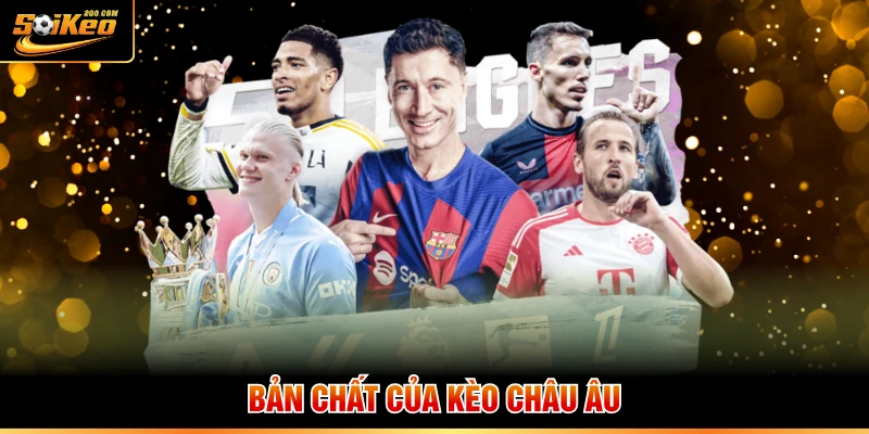 Bản chất của kèo châu Âu