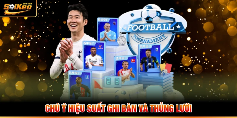 Chú ý hiệu suất ghi bàn và thủng lưới