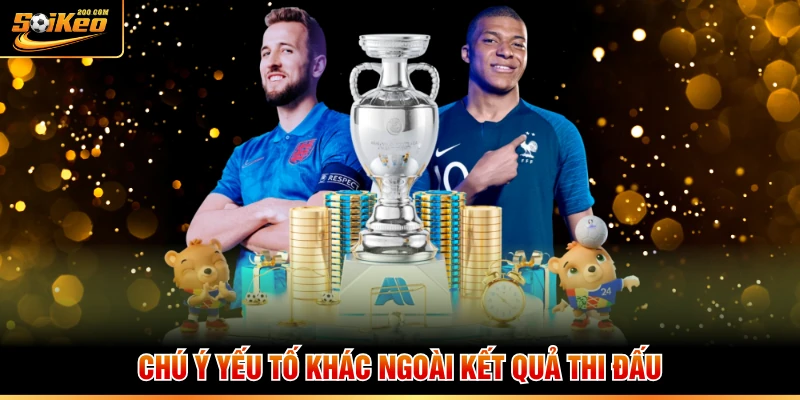 Chú ý yếu tố khác ngoài kết quả thi đấu