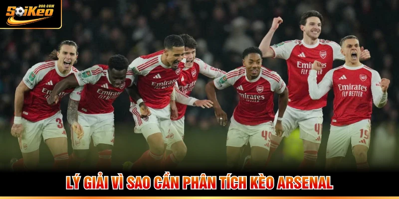 Lý giải vì sao cần phân tích Arsenal