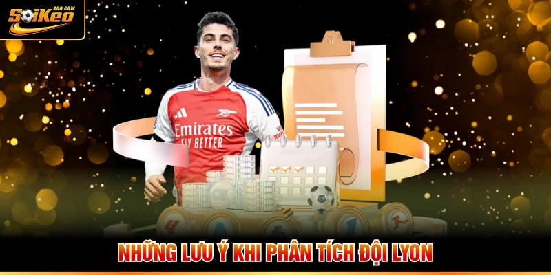 Những lưu ý khi phân tích đội Lyon