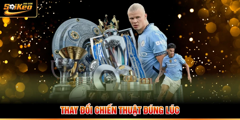 Thay đổi chiến thuật đúng lúc