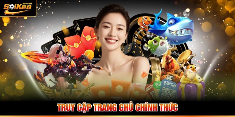 Truy cập trang chủ chính thức