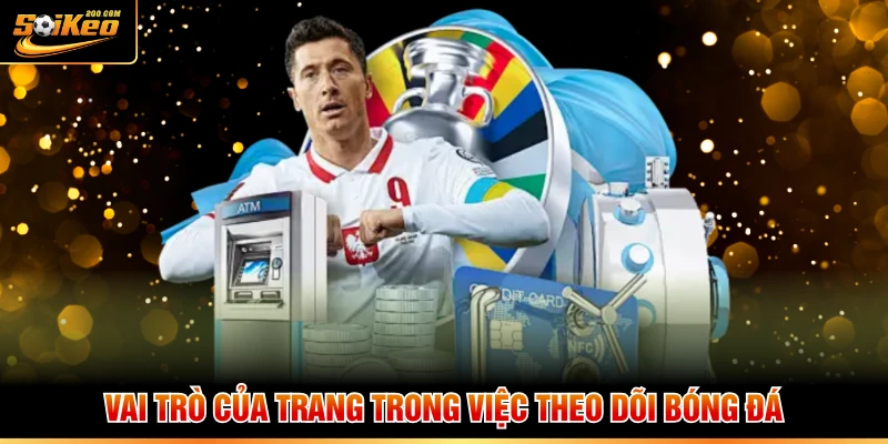 Vai trò của trang trong việc theo dõi bóng đá